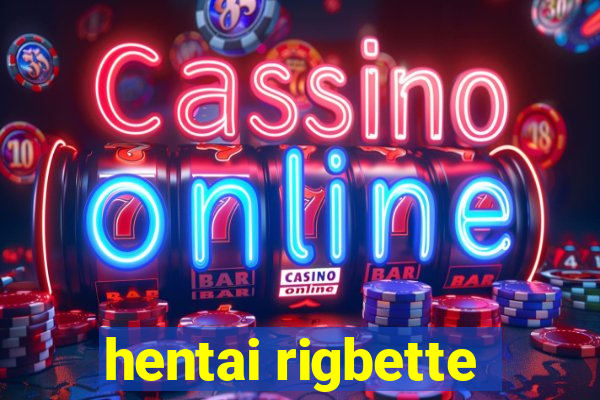 hentai rigbette